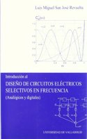 INTRODUCCION AL DISENO DE CIRCUITOS ELECTRICOS SELECTIVOS EN FRECUENCIA (ANALOGICOS Y DIGITALES)
