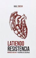 Latiendo resistencia: Mundos nuevos y guerras de despojo
