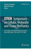 Iutam Symposium on Cellular, Molecular and Tissue Mechanics