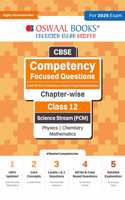 Oswaal Cbse Competency Focused Questions (with MCQS & Case/Source Based Integrated Questions) | Chapter-Wise | Class 12 | Science Stream (Pcm) | Physics | Chemistry | Mathematics | for 2025 Exam