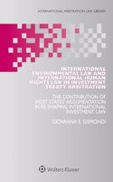 International Environmental Law and International Human Rights Law in Investment Treaty Arbitration: The Contribution of Host States' Argumentation in ... (International Arbitration Law Library, 68)