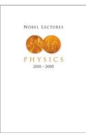 Nobel Lectures In Physics (2001-2005)