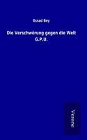 Die Verschworung gegen die Welt G.P.U.