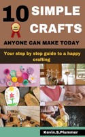 10 Simple Crafts Anyone Can Make Today