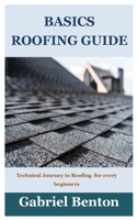 Basics Roofing Guide: Technical Journey to Roofing for every beginners