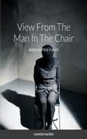 A View from the Man in the Chair