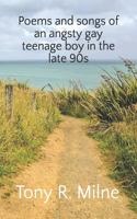 Poems and songs of an angsty gay teenage boy in the late 90s
