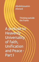 prelude to Heavenly Universality of faith, Unification and Peace