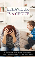 Behaviour Is A Choice