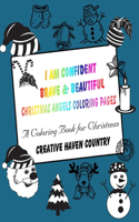 I Am Confident Brave & Beautiful Christmas Angels Coloring Pages. Creative Haven Country a Coloring Book for Christmas.