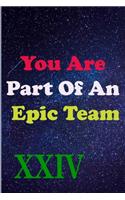 You Are Part Of An Epic Team XXIV: Coworkers Gifts, Coworker Gag Book, Member, Manager, Leader, Strategic Planning, Employee, Colleague and Friends.