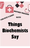 Things Biochemists Say