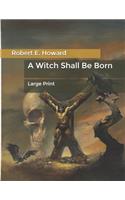 A Witch Shall Be Born: Large Print