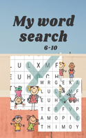 my word search: word Search for kids 6-10= Games + Activities+Teaching vocabulary for kids. 24 pages _ size 8.5 x 11 inches.