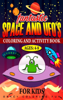 Space and UFO'S FANTASTIC Coloring and Activity Book for Kids Ages 4-8