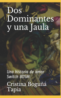 Dos Dominantes y una Jaula