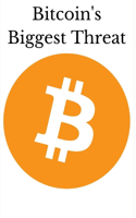 Bitcoin's Biggest Threat