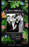 Glass Animals Epic Coloring Book: A Stress Killing Adult Coloring Book Mixed with Fun and Laughter