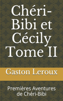 Chéri-Bibi et Cécily Tome II: Premières Aventures de Chéri-Bibi
