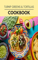 Turnip Greens & Tortillas Cookbook: Live Long With Healthy Food, For Loose weight Change Your Meal Plan Today
