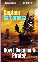 Captain Barbarossa: From A Pirate To An Admiral(1 Captain Barbarossa from a Pirate to an Admiral)