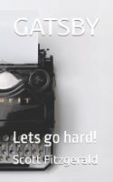 Gatsby: Lets go hard!(1 Gatsby)