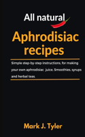 All Natural Aphrodisiac recipes