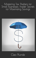 Mastering Tax Shelters for Small Businesses