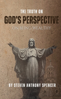 Truth on God's Perspective on Being Wealthy