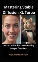 Mastering Stable Diffusion XL Turbo: A Practical Guide to Generating Images from Text