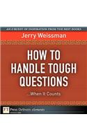 How to Handle Tough Questions...When It Counts