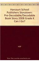 Storytown: Pre-Decodable/Decodable Book Story 2008 Grade K Can I Go?