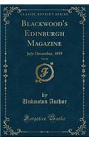 Blackwood's Edinburgh Magazine, Vol. 86: July-December, 1859 (Classic Reprint): July-December, 1859 (Classic Reprint)