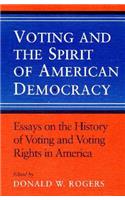 Voting and the Spirit of American Democracy Essays on the History of Voting and Voting Rights in America