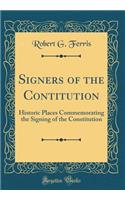 Signers of the Contitution: Historic Places Commemorating the Signing of the Constitution (Classic Reprint)