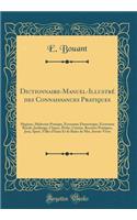 Dictionnaire-Manuel-Illustrï¿½ Des Connaissances Pratiques: Hygiï¿½ne, Mï¿½decine Pratique, ï¿½conomie Domestique, ï¿½conomie Rurale, Jardinage, Chasse, Pï¿½che, Cuisine, Recettes Pratiques, Jeux, Sport, Villes d'Eaux Et de Bains de Mer, Savoir-Viv