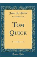 Tom Quick (Classic Reprint)