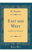 East and West: Conflict or Co-Operation? (Classic Reprint)