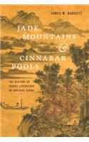 Jade Mountains and Cinnabar Pools: The History of Travel Literature in Imperial China(Jade Mountains and Cinnabar Pools)