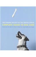 The Humane Society of the United States Complete Guide to Dog Care: Everything You Need to Keep Your Dog Healthy and Happy