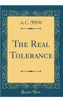 The Real Tolerance (Classic Reprint)