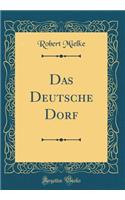 Das Deutsche Dorf (Classic Reprint)