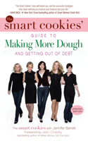 The Smart Cookies' Guide to Making More Dough and Getting Out of Debt: How Five Young Women Got Smart, Formed a Money Group, and Took Control of Their Finances