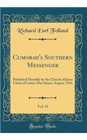 Cumorah's Southern Messenger, Vol. 15: Published Monthly by the Church of Jesus Christ of Latter-Day Saints; August, 1941 (Classic Reprint)