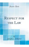 Respect for the Law (Classic Reprint)