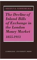 The Decline of Inland Bills of Exchange in the London Money Market 1855–1913