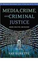 Media, Crime, and Criminal Justice: Images, Realities and Policies