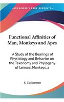 Functional Affinities of Man, Monkeys and Apes