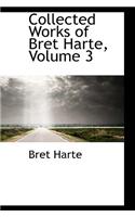 Collected Works of Bret Harte, Volume 3: (English)