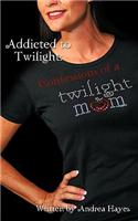 Addicted to Twilight: Confessions of a Twilight Mom(English)